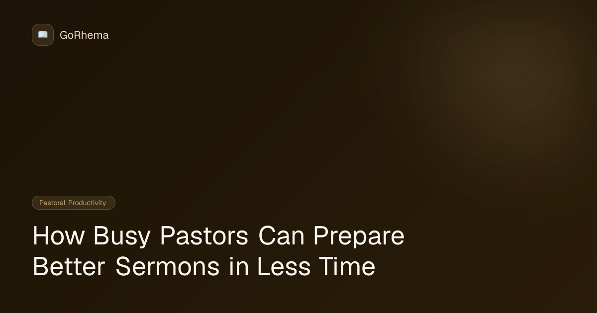 How Busy Pastors Can Prepare Better Sermons in Less Time | GoRhema Blog